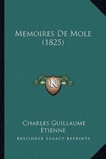 Memoires De Mole (1825) - Charles Guillaume Etienne (author)