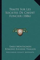 Traite Sur Les Societes De Credit Foncier (1886) - Emile Montagnon, Edmond Eugeene Thaller (introduction)