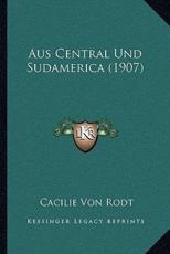 Aus Central Und Sudamerica (1907) - Cacilie Von Rodt