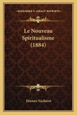 Le Nouveau Spiritualisme (1884) - Etienne Vacherot