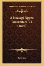 A Kozsegi Jegyzo Ismerettara V2 (1896) - Emil Kiss (author)