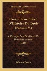 Cours Elementaire D'Histoire Du Droit Francais V2 - Adhemar Esmein