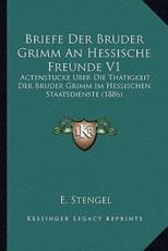 Briefe Der Bruder Grimm An Hessische Freunde V1 - E Stengel