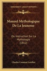 Manuel Mythologique De La Jeunesse - Charles Constant Letellier