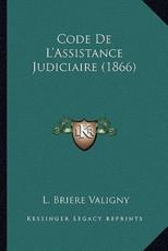 Code De L'Assistance Judiciaire (1866) - L Briere Valigny (author)
