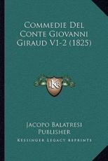 Commedie Del Conte Giovanni Giraud V1-2 (1825) - Jacopo Balatresi Publisher (author)