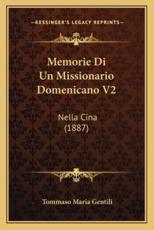 Memorie Di Un Missionario Domenicano V2 - Tommaso Maria Gentili (author)