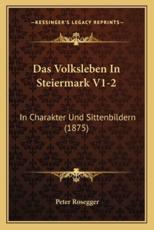 Das Volksleben In Steiermark V1-2 - Peter Rosegger