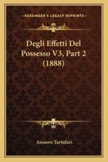 Degli Effetti Del Possesso V3, Part 2 (1888) - Assuero Tartufari (author)