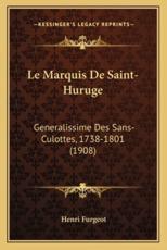 Le Marquis De Saint-Huruge - Henri Furgeot