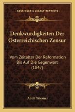 Denkwurdigkeiten Der Osterreichischen Zensur - Adolf Wiesner (author)