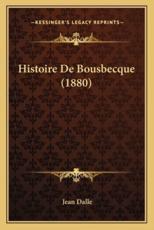 Histoire De Bousbecque (1880) - Jean Dalle (author)