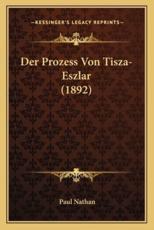 Der Prozess Von Tisza-Eszlar (1892) - Paul Nathan