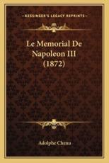 Le Memorial De Napoleon III (1872) - Adolphe Chenu