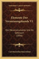 Elemente Der Vermessungskunde V1 - Carl Maximilian Bauernfeind