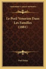 Le Peril Venerien Dans Les Familles (1881)