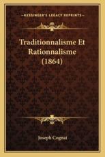 Traditionnalisme Et Rationnalisme (1864) - Joseph Cognat (author)