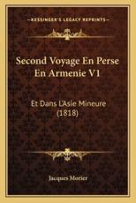 Second Voyage En Perse En Armenie V1 - Jacques Morier (author)