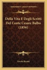 Della Vita E Degli Scritti Del Conte Cesare Balbo (1856) - Ercole Ricotti