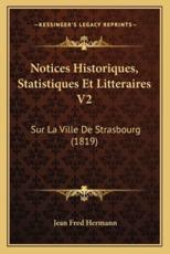 Notices Historiques, Statistiques Et Litteraires V2 - Jean Fred Hermann (author)