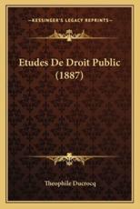 Etudes De Droit Public (1887) - Theophile Ducrocq (author)