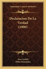 Declaracion De La Verdad (1900) - Jose Cardiel (author), Pablo Hernandes (author)