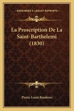 La Proscription De La Saint-Barthelemi (1830) - Pierre Louis Roederer