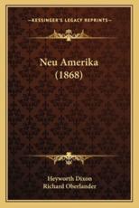 Neu Amerika (1868) - Heyworth Dixon (author), Richard Oberlander (editor)