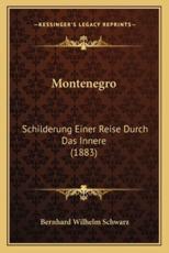 Montenegro - Bernhard Wilhelm Schwarz (author)