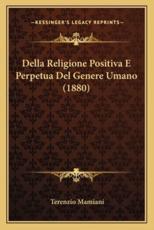 Della Religione Positiva E Perpetua Del Genere Umano (1880) - Terenzio Mamiani (author)
