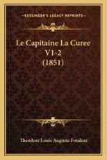 Le Capitaine La Curee V1-2 (1851) - Theodore Louis Auguste Foudras (author)