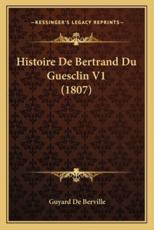 Histoire De Bertrand Du Guesclin V1 (1807) - Guyard De Berville