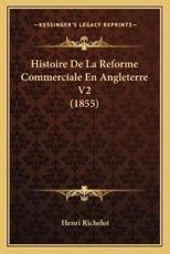 Histoire De La Reforme Commerciale En Angleterre V2 (1855) - Henri Richelot