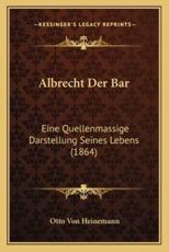 Albrecht Der Bar - Otto Von Heinemann