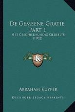 De Gemeene Gratie, Part 1 - Abraham Kuyper (author)