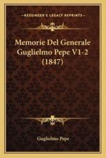 Memorie del Generale Guglielmo Pepe V1-2 (1847)