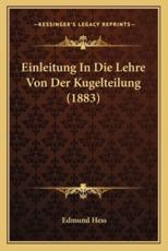 Einleitung In Die Lehre Von Der Kugelteilung (1883) - Edmund Hess (author)