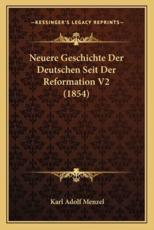 Neuere Geschichte Der Deutschen Seit Der Reformation V2 (1854) - Karl Adolf Menzel