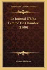 Le Journal D'Une Femme De Chambre (1900) - Octave Mirbeau
