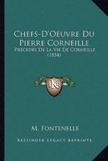 Chefs-D'Oeuvre Du Pierre Corneille - M Fontenelle
