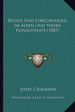 Reisen Und Forschungen Im Alten Und Neuen Kongostaate (1887) - Josef Chavanne (author)