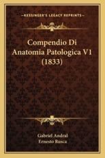 Compendio Di Anatomia Patologica V1 (1833) - Gabriel Andral (author), Ernesto Rusca (translator)
