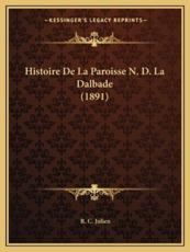Histoire De La Paroisse N. D. La Dalbade (1891) - R C Julien (author)