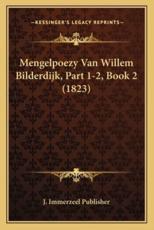 Mengelpoezy Van Willem Bilderdijk, Part 1-2, Book 2 (1823) - J Immerzeel Publisher