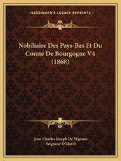 Nobiliaire Des Pays-Bas Et Du Comte De Bourgogne V4 (1868) - Jean Charles Joseph De Vegiano, Seigneur D'Hovel