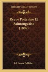 Revue Poitevine Et Saintongeaise (1889) - Ed Lacuve Publisher (author)