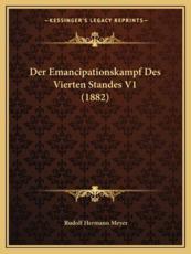 Der Emancipationskampf Des Vierten Standes V1 (1882) - Rudolf Hermann Meyer