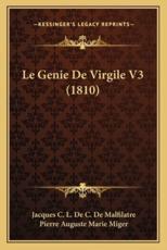 Le Genie De Virgile V3 (1810) - Jacques Charles Louis De Malfilatre, Pierre Auguste Marie Miger (editor)