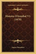 Histoire D'Annibal V1 (1870) - Eugene Hennebert (author)