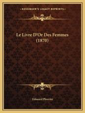 Le Livre D'Or Des Femmes (1870) - Edouard Plouvier (author)